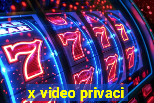 x video privaci